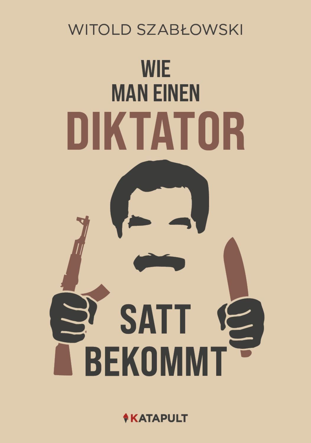 Wie man einen Diktator satt bekommt / Witold Szabłowski