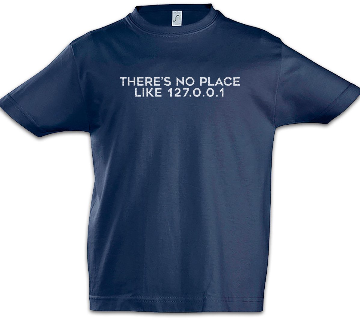 Print-Shirt There's No Place Like 127.0.0.1 Kinder T-Shirt Fun Binary Code Binär