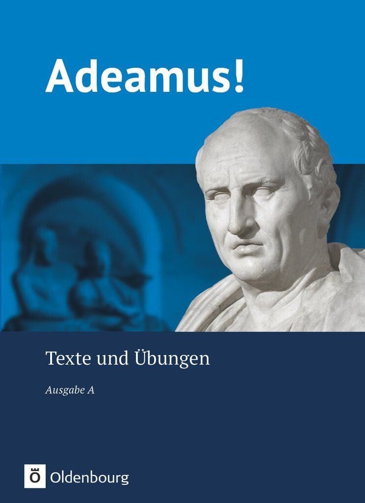 Adeamus! - Ausgabe A - Latein als 2. Fremdsprache Texte und Übungen / Volker Müller, Volker Berchtold, Melanie Schölzel, Michael Stierstorfer, Barbara Winkler, Texte und Übungen