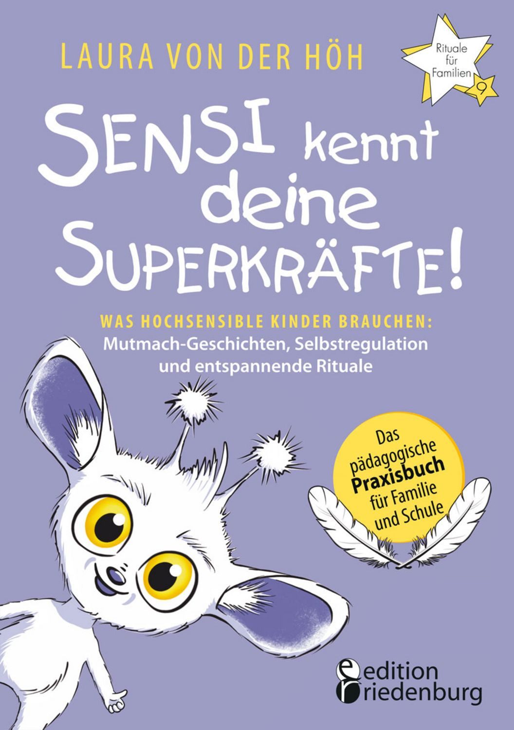 Sensi kennt deine Superkräfte! Was hochsensible Kinder brauchen: Mutma / Laura der Höh