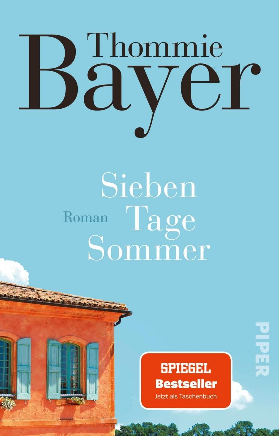Belletristik Sieben Tage Sommer Roman, SPIEGEL-Bestseller, Eine Einladung in ein Thommie Bayer