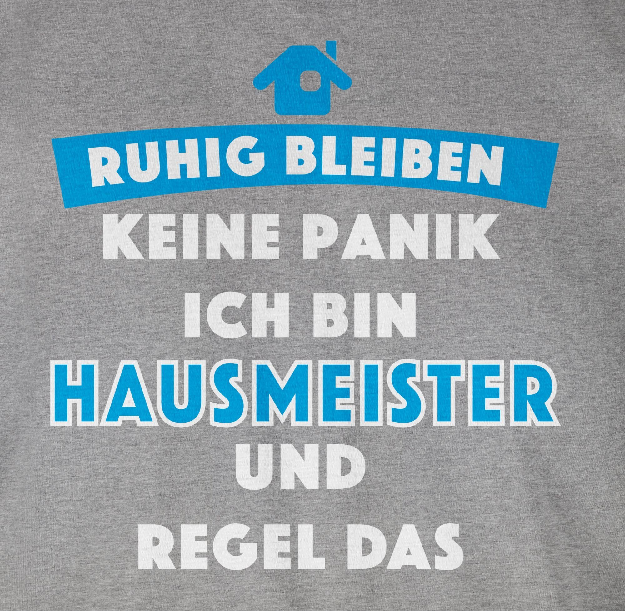 Shirtracer T-Shirt Ruhig bleiben Keine Panik ich bin Hausmeister und Regel das Handwerker Geschenke