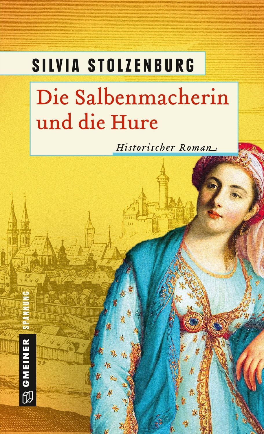 Die Salbenmacherin und die Hure / Silvia Stolzenburg, Historischer Roman