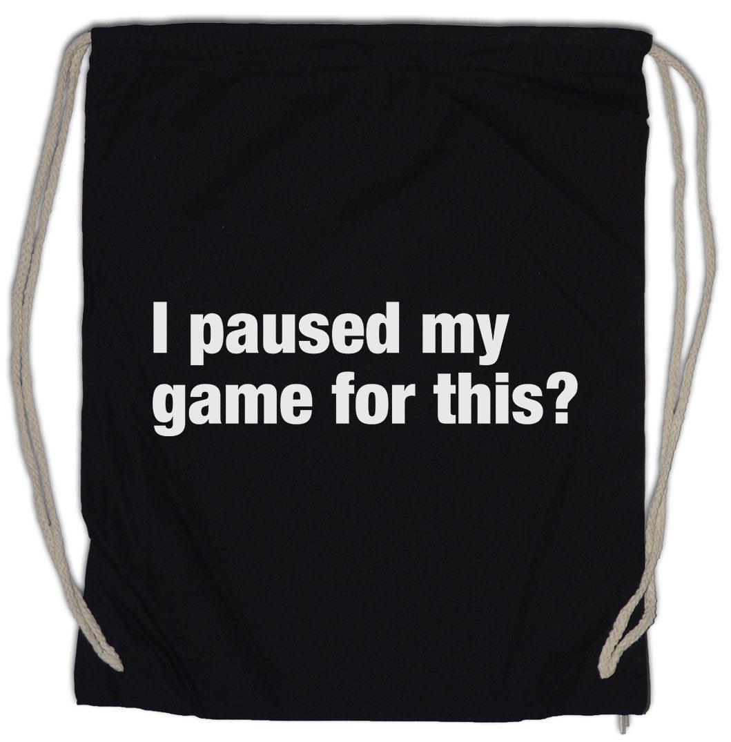 Urban Backwoods Turnbeutel I Paused My Game For This Turnbeutel Gamer Nerd Geek Freak PC Konsole (1-tlg), Computer Zocken Spielen Slogan