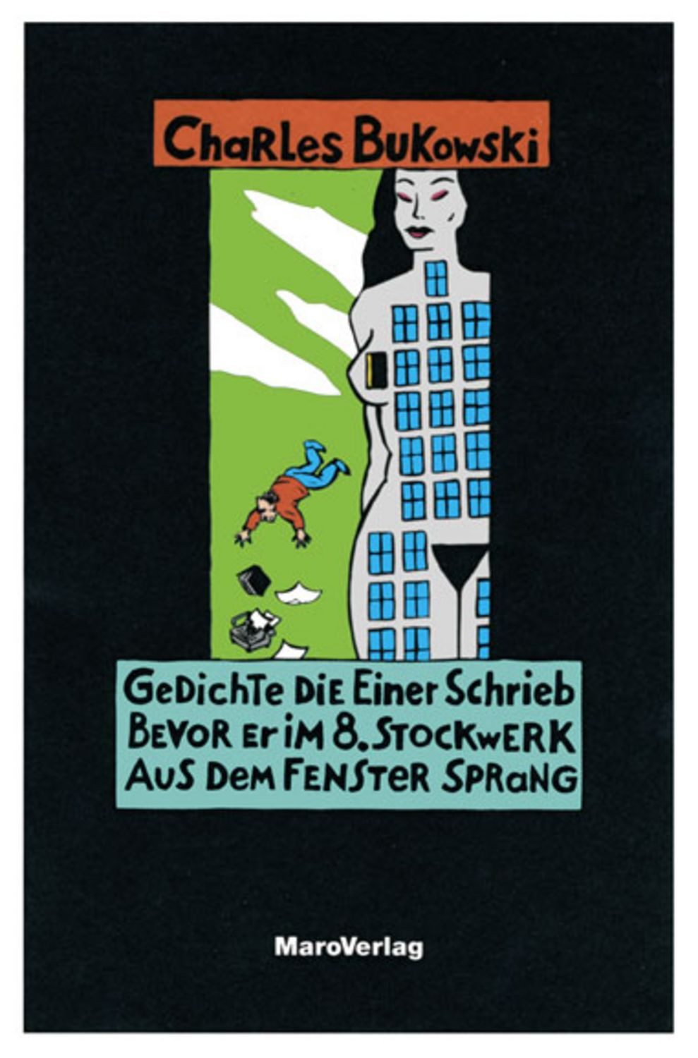 Gedichte die einer schrieb bevor er im 8. Stockwerk aus dem Fenster sp / Charles Bukowski