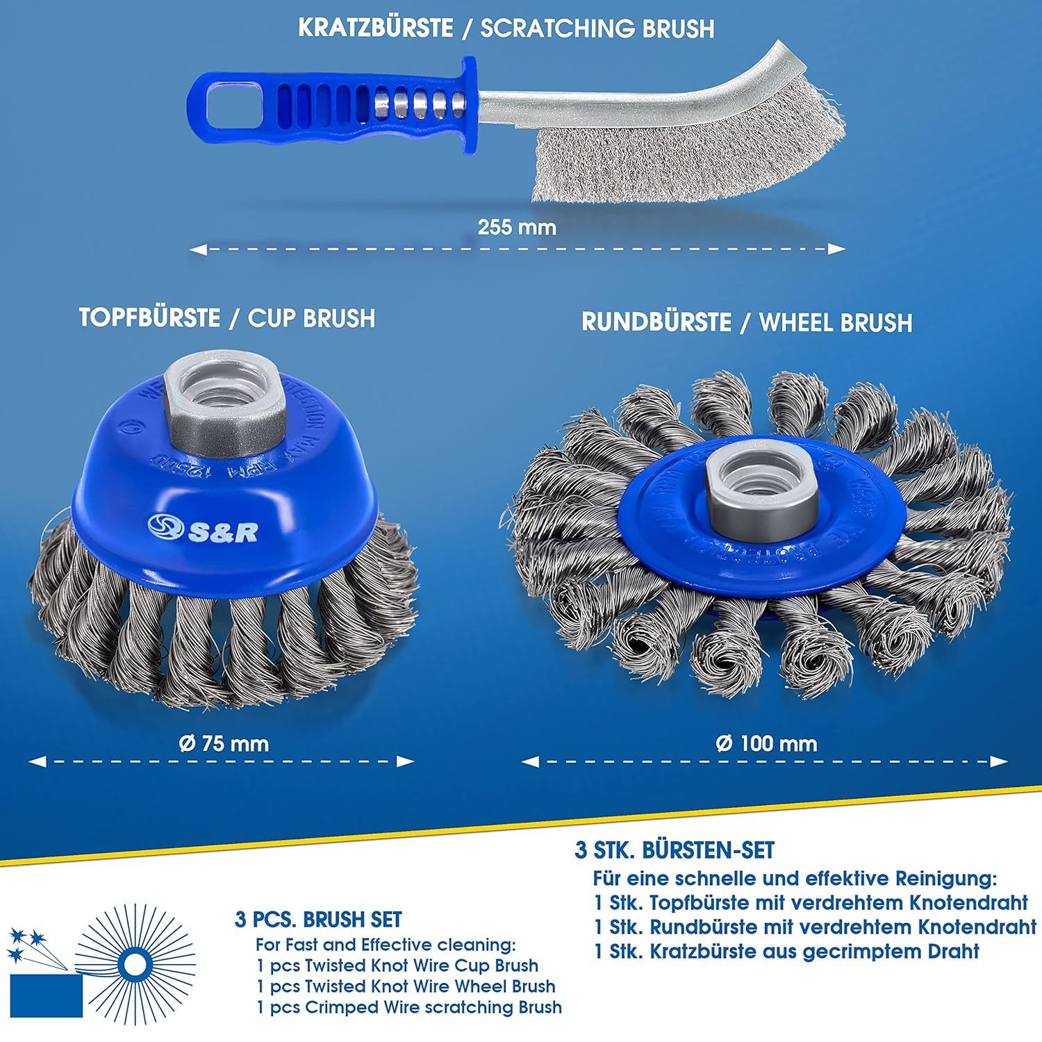 S&R Drahtbürste Set, 1 x Topfbürste 75mm, 1 x Rundbürste 100mmm,1 x. Kratzbürste 255mm, (Set, 3-tlg., Set 3-teilig mit Handbürste), mit gedrehten Stahlborsten, für Winkelschleifer mit M14 Aufnahme