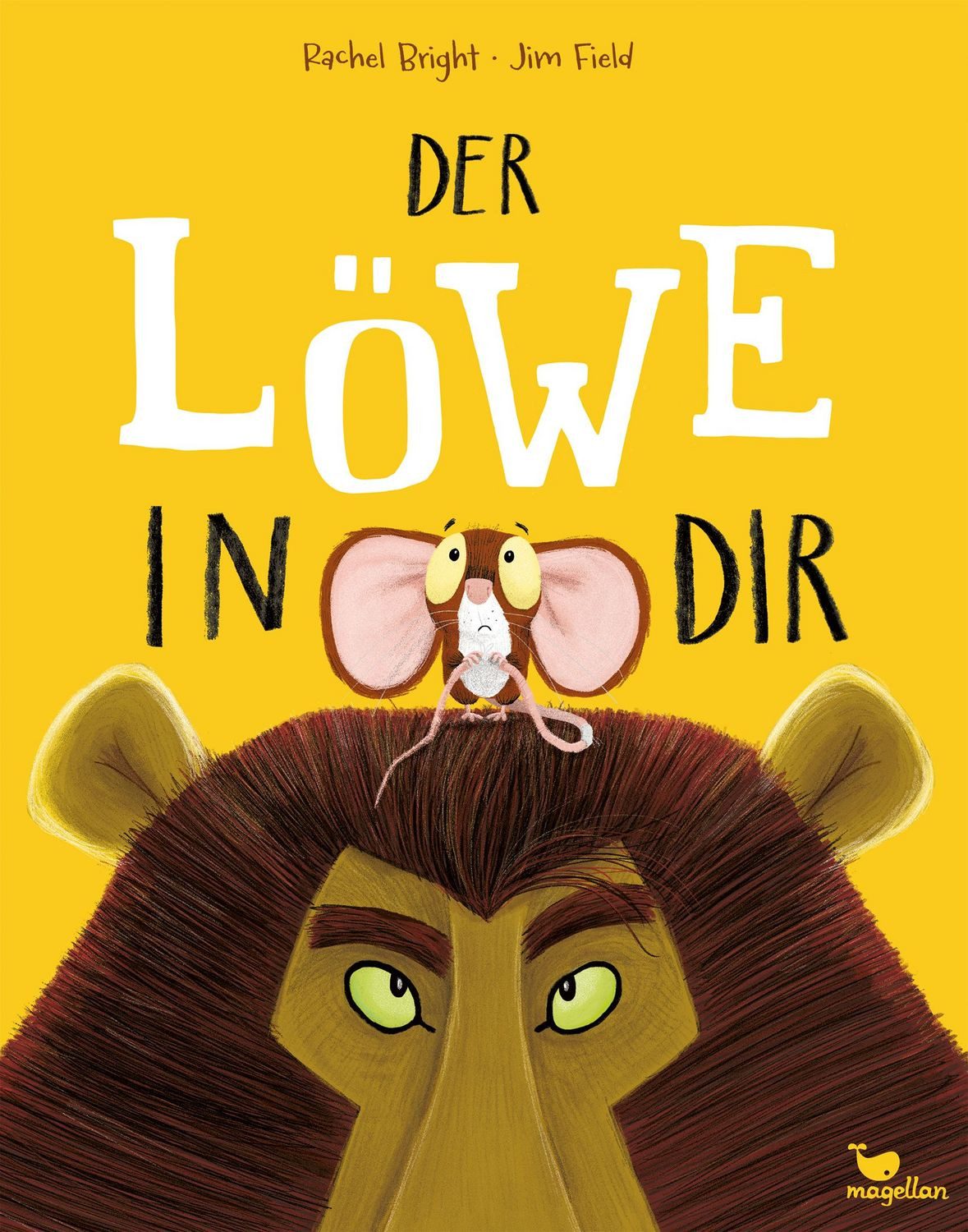 Der Löwe in dir / Rachel Bright, Ein Bilderbuch für Kinder ab 3 Jahren über Gefühle wie Mut und Selbstvertrauen