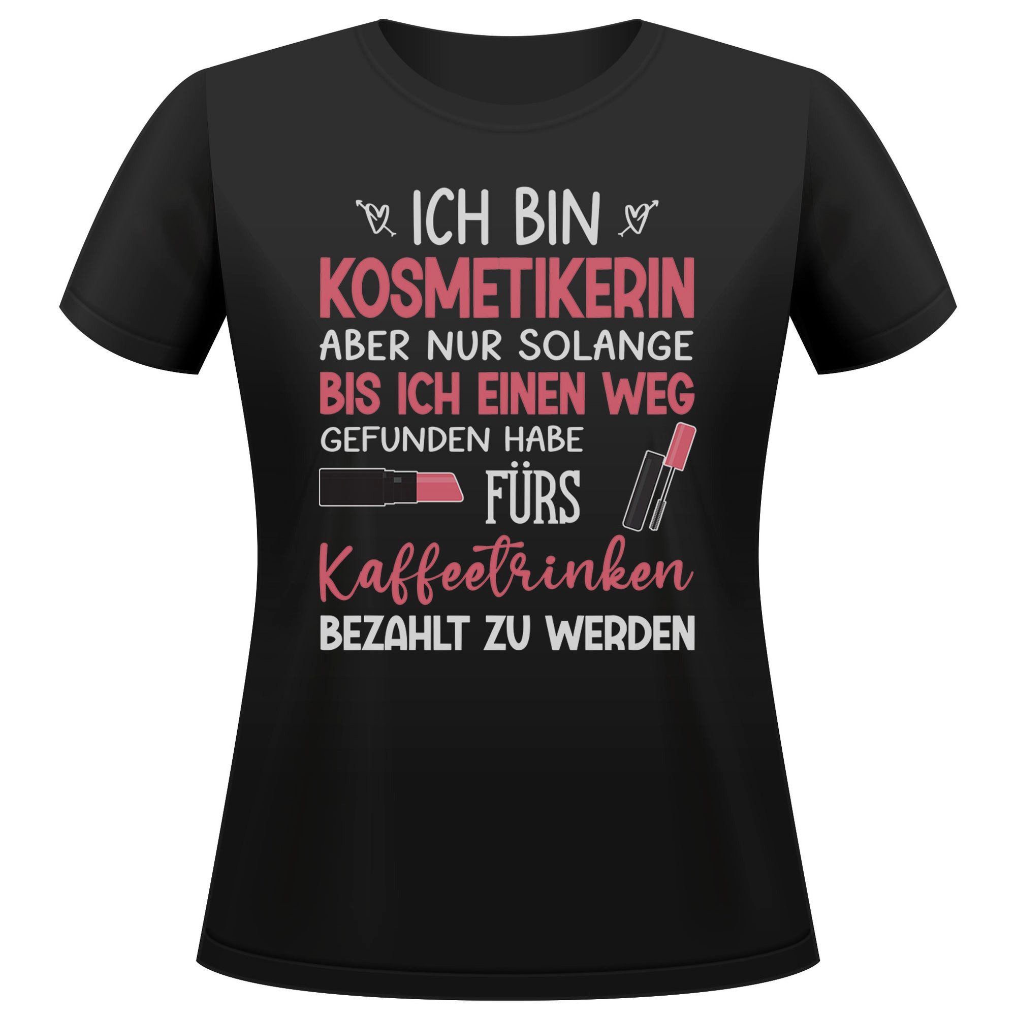 T-Shirt Kosmetikerin Geschenk Frauen Spruch Beruf Ausbildung Abschluss
