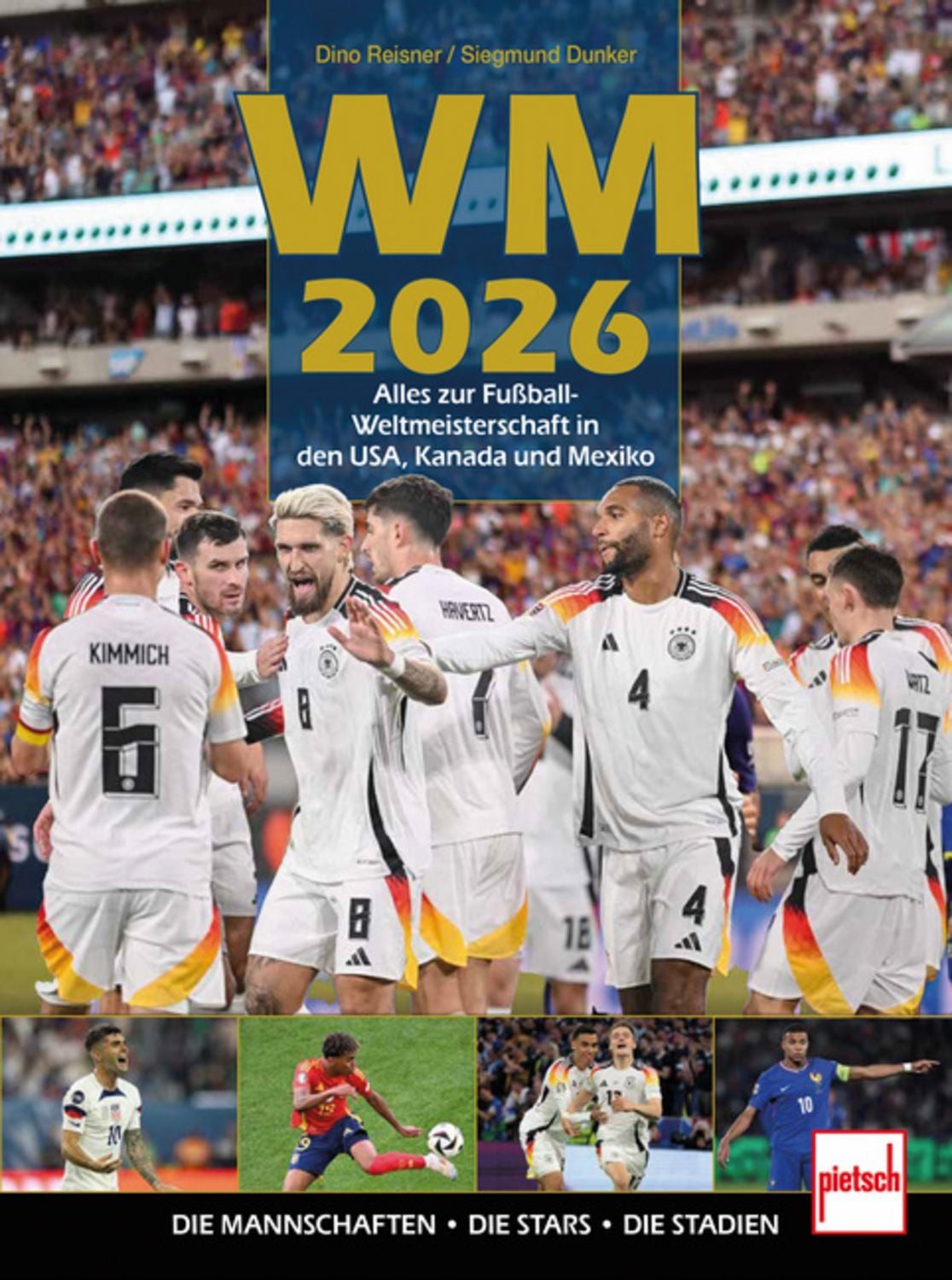 WM 2026 Alles zur Fußball WM 2026 in den USA, Kanada und Mexiko / Dino Reisner, Siegmund Dunker