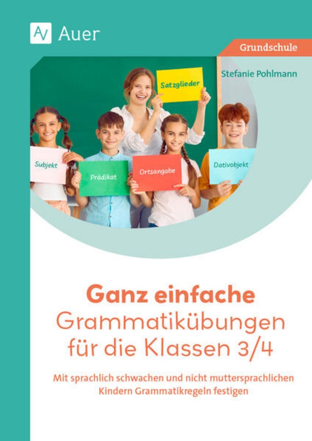 Ganz einfache Grammatikübungen für die Klassen 3/4 / Stefanie Pohlmann