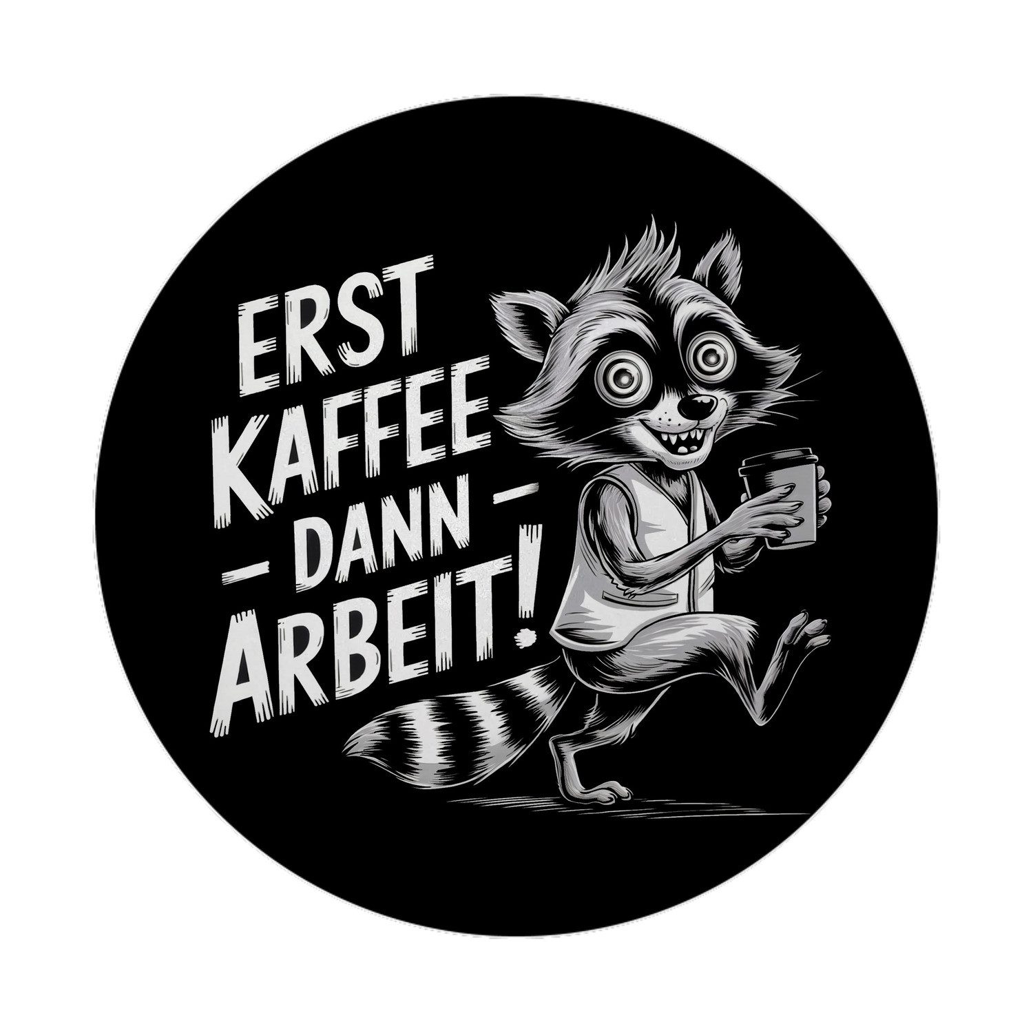 Magnet Erst Kaffee - dann Arbeit Magnet mit verrücktem Waschbär