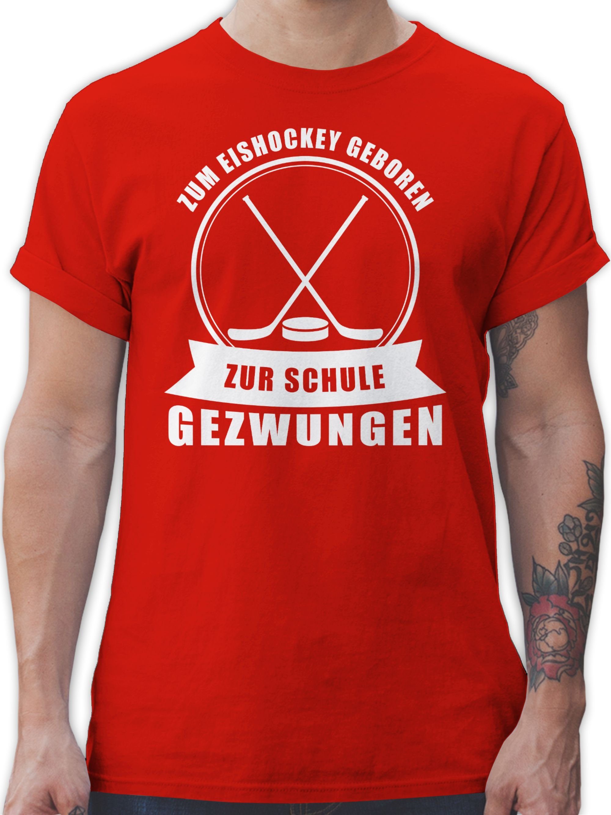 Shirtracer T-Shirt Zum Eishockey geboren. Zur Schule gezwungen Eishockey 3 Rot