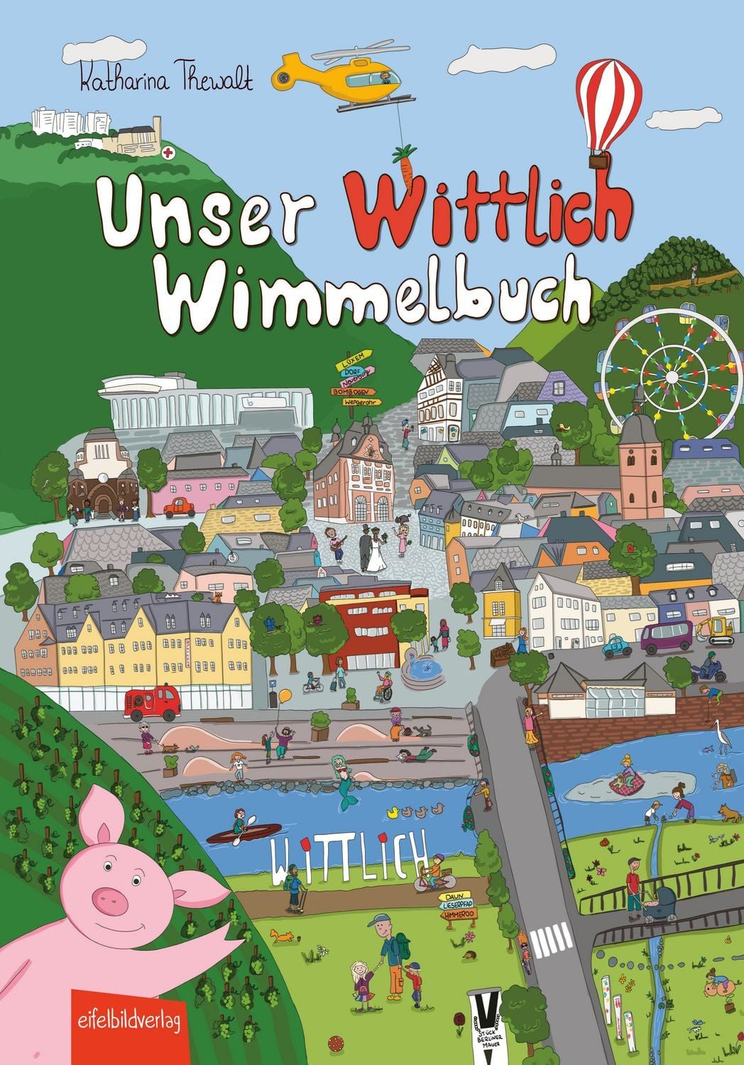 Unser Wittlich Wimmelbuch / Katharina Thewalt