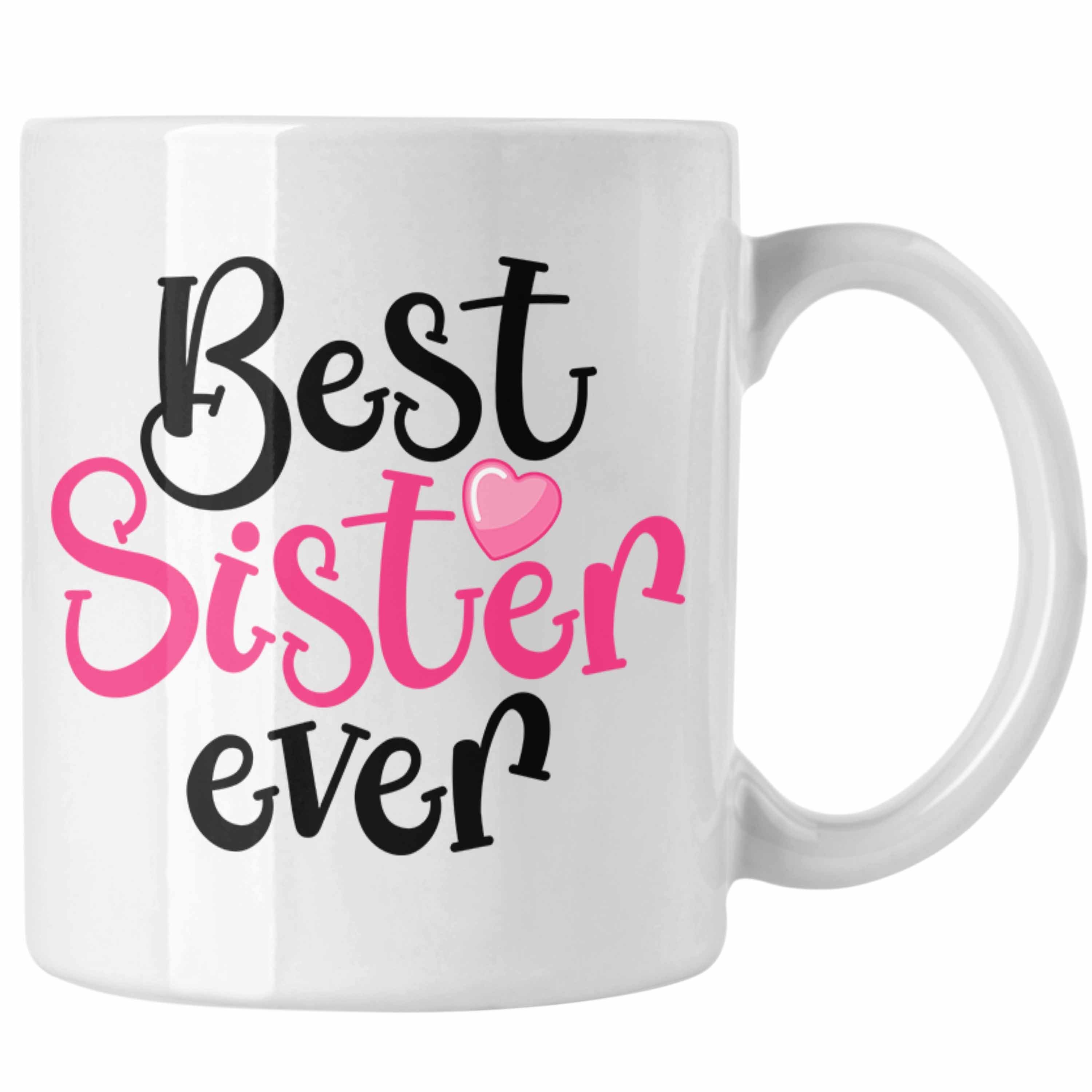 Trendation Tasse Trendation - Best Sister Ever Tasse Geschenk für Schwester Geschenkidee Beste Schwester Geburtstag Weiss