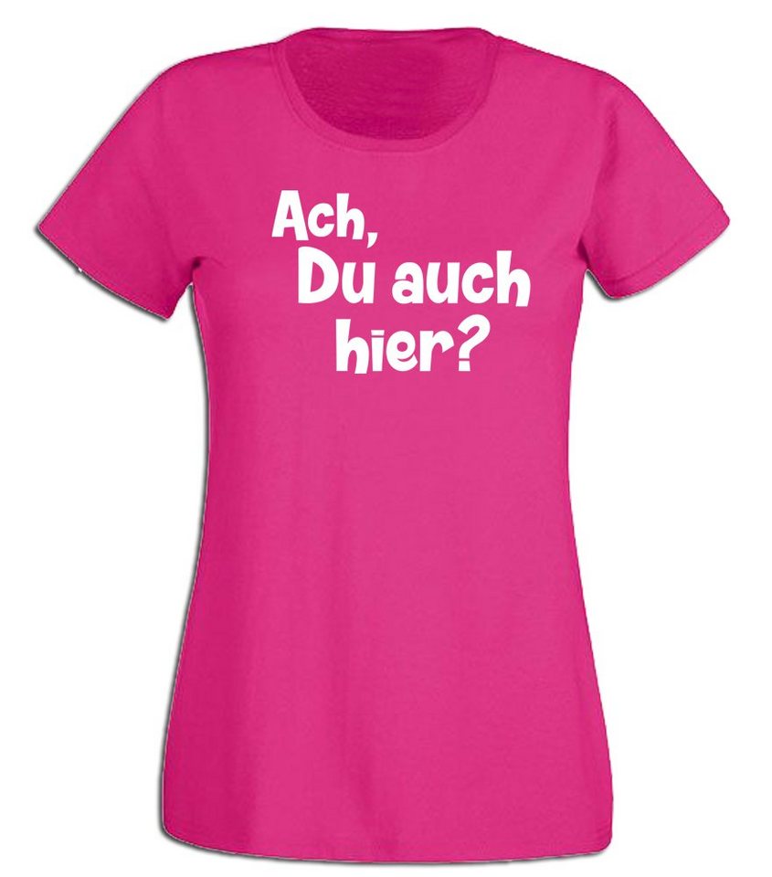 G-graphics T-Shirt Ach, Du auch hier? Slim-fit- Damen T-Shirt mit Statement / Spruch als Frontprint