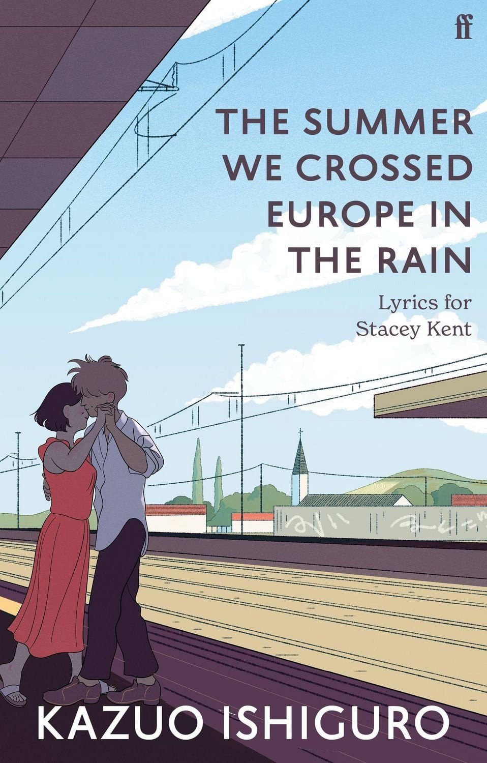 The Summer We Crossed Europe in the Rain / Kazuo Ishiguro, Lyrics for Stacey Kent