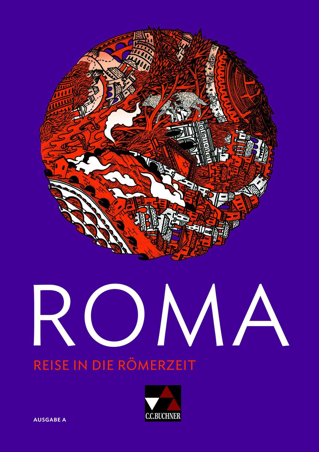 Roma A / ROMA A Reise in die Römerzeit / Frank Schwieger