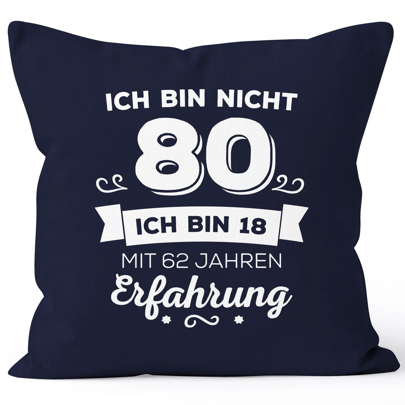 Ich nicht {[object bin Kissen Dekokissen navy Object] Geburtstag MoonWorks [object ich Jahren mit Erfahrung Kissen-Bezug Moonworks® sondern bin 80 Geschenk 18 Object]_jahre_erfahrung}