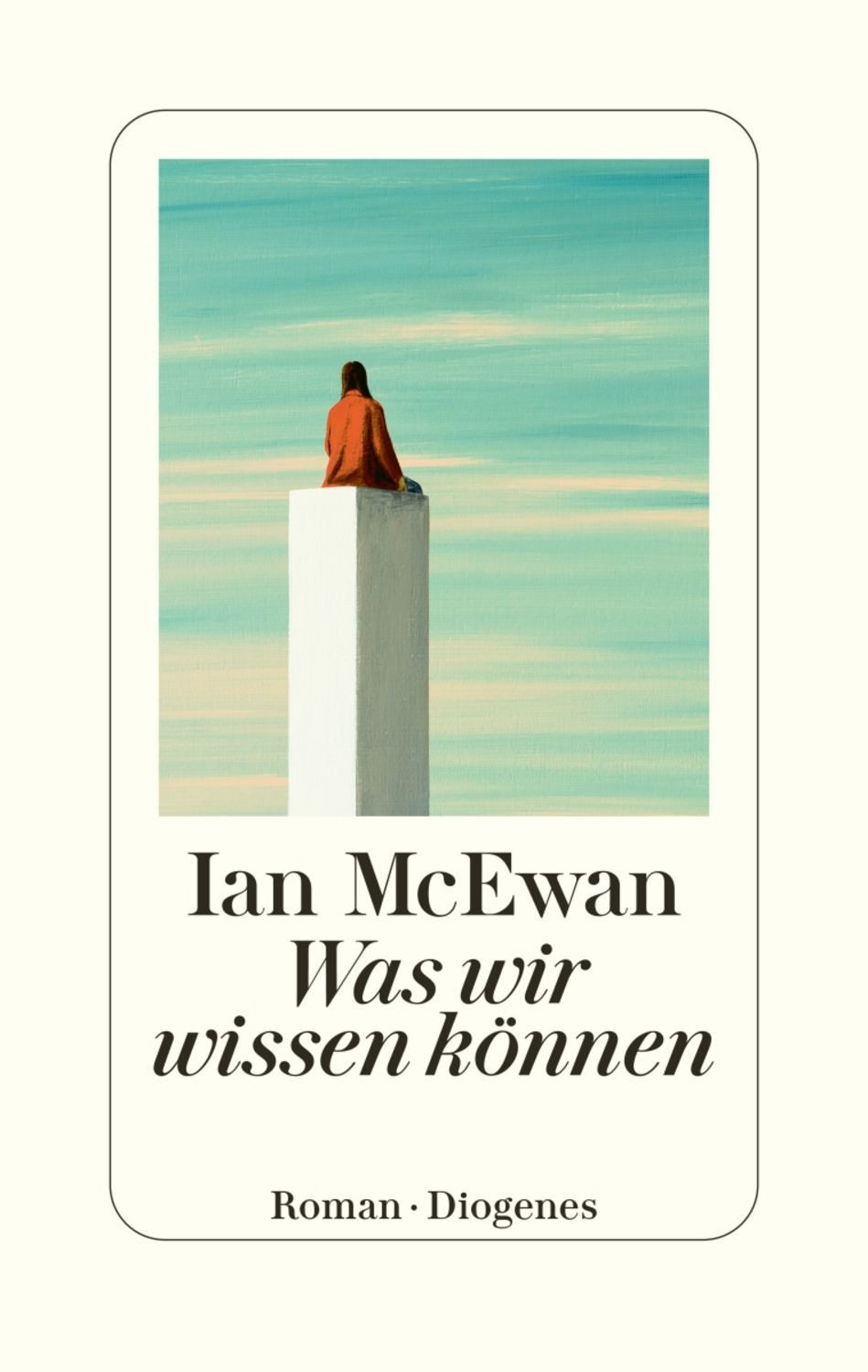 Was wir wissen können / Ian McEwan