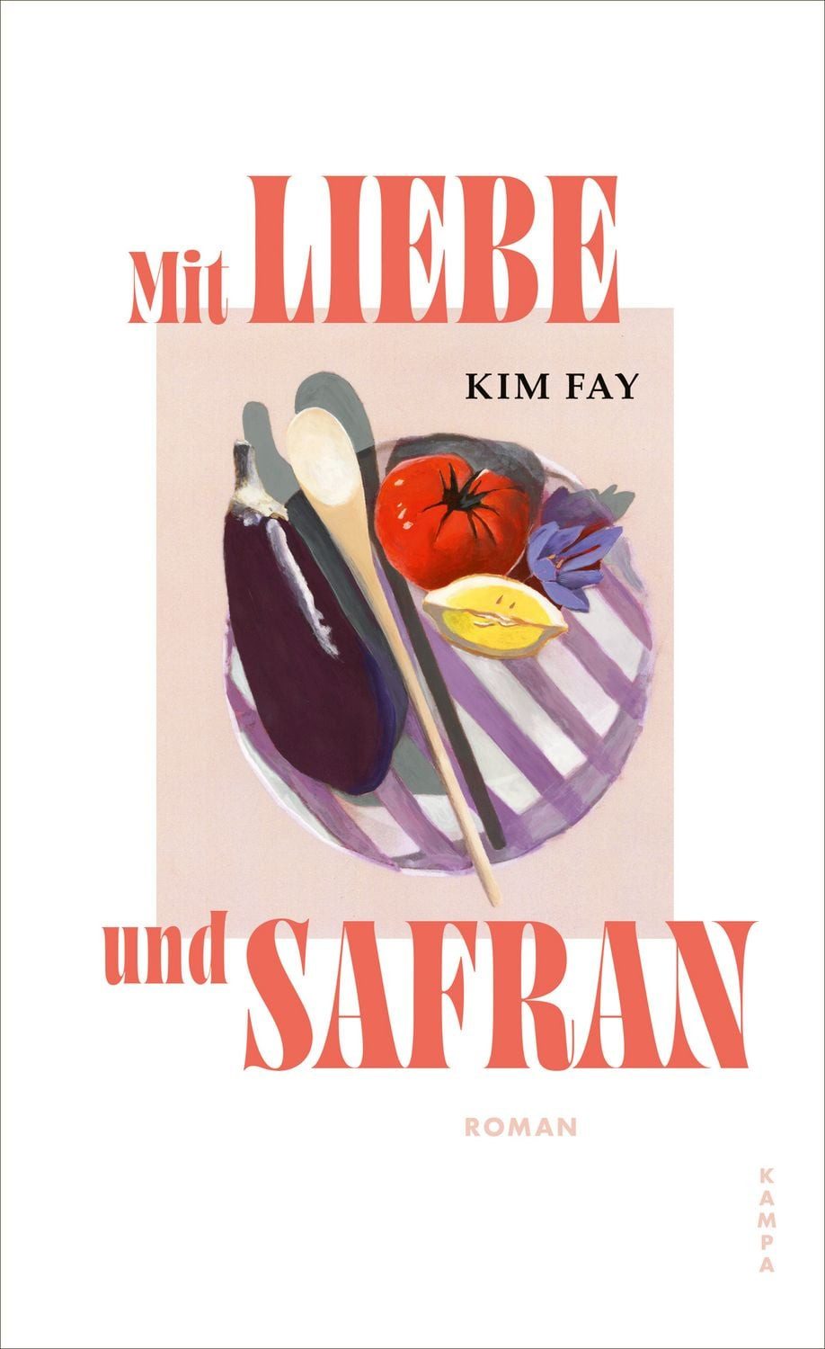 Mit Liebe und Safran / Kim Fay