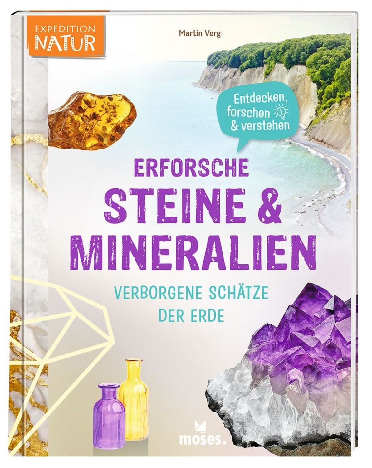 Erforsche Steine & Mineralien - Verborgene Schätze der Erde / Martin Verg
