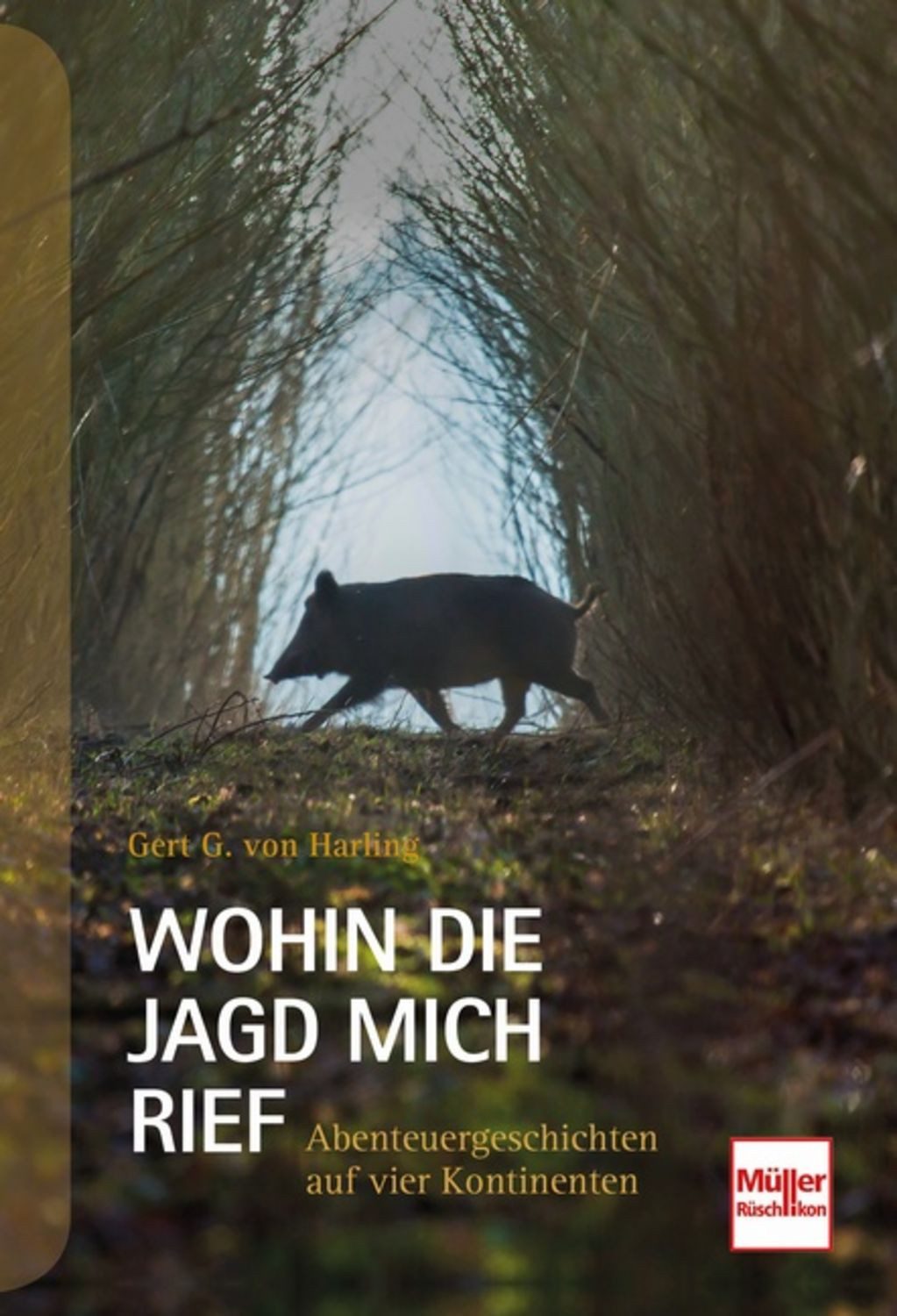 Wohin die Jagd mich rief / Gert G. Harling
