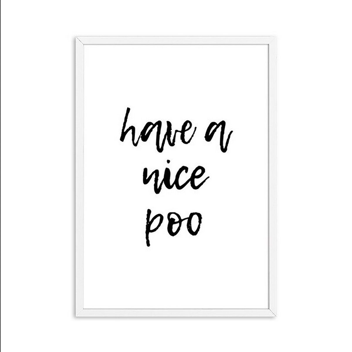 TPFLiving Kunstdruck (OHNE RAHMEN) Poster - Leinwand - Wandbild, Dekoration Toilette - Have a nice poo! - (Leinwand Wohnzimmer, Leinwand Bilder, Kunstdruck), Farben: schwarz, weiß - Größe: 10x15cm