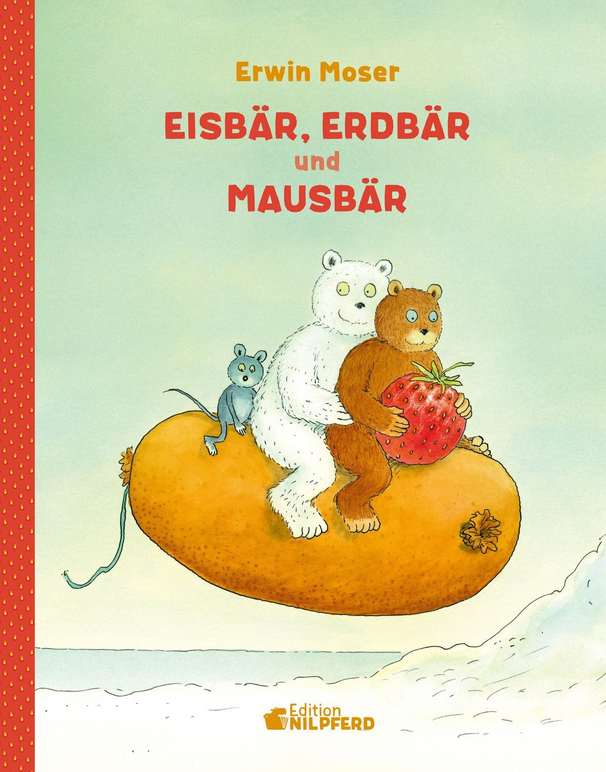Eisbär, Erdbär und Mausbär / Erwin Moser