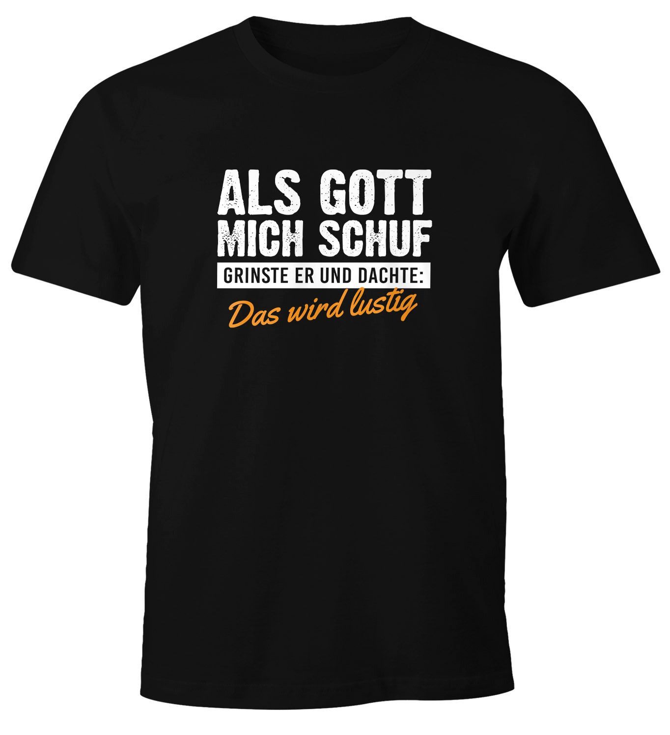 Print-Shirt Herren T-Shirt Als Gott mich schuf grinste er Fun-Shirt Spruch