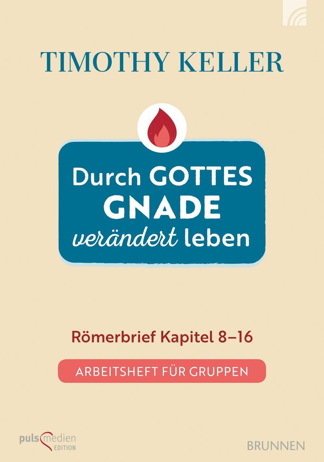 Sachbuch Durch Gottes Gnade verändert leben Römerbrief Kapitel 8-16. Arbeitshef Timothy Keller
