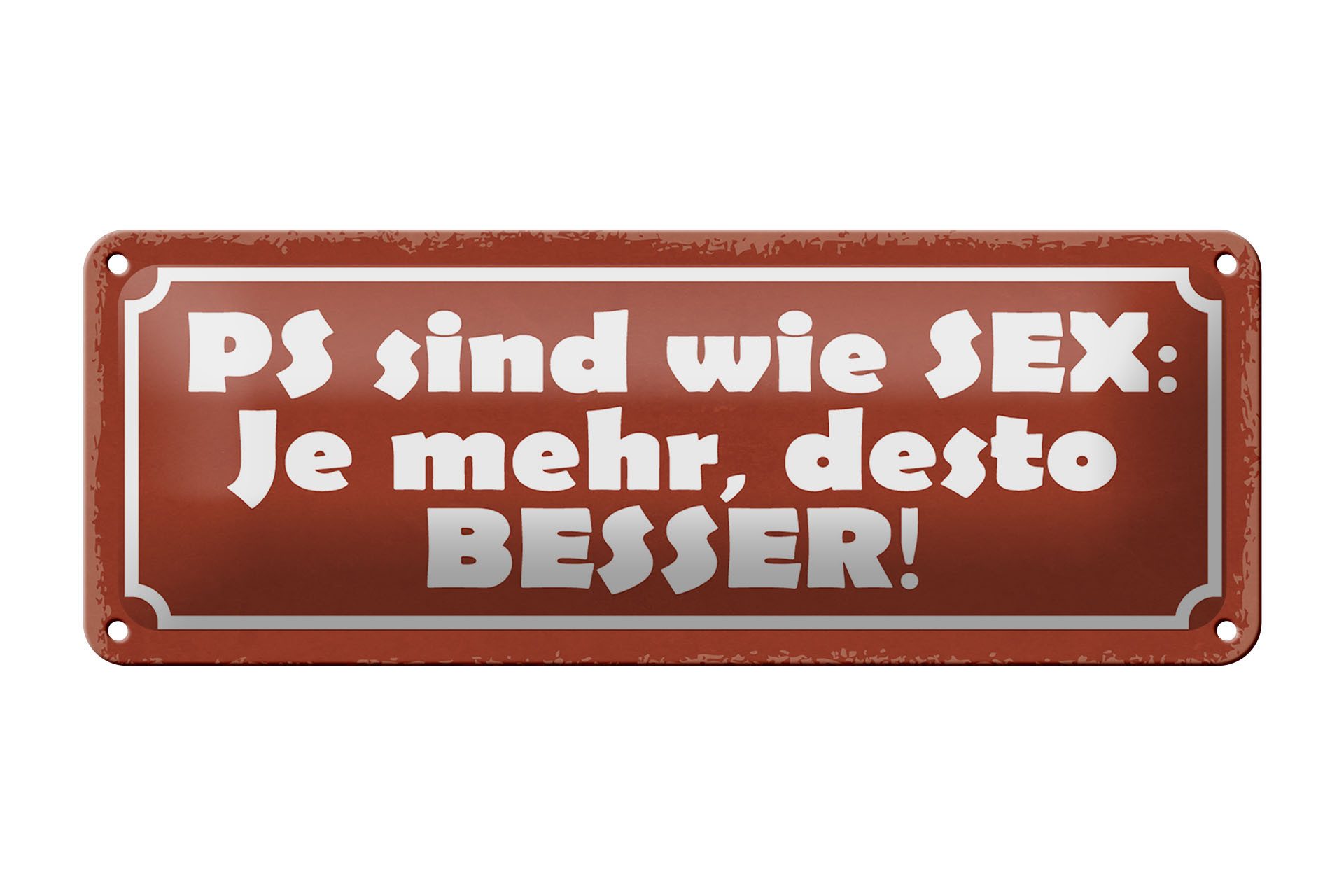 Femer GmbH Metallschild Spruch 27x10cm PS sind wie Sex je mehr desto, (1 St), gewölbte Oberfläche, abgerundete Ecken, umgeschlagene Kanten