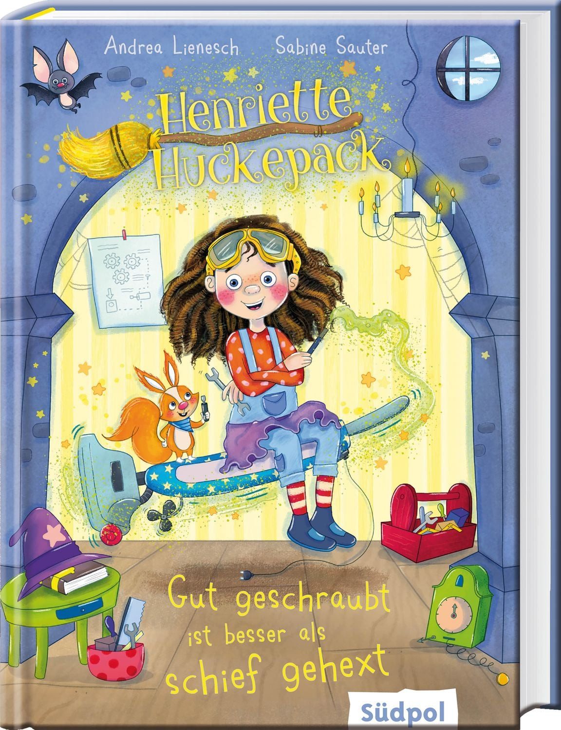 Henriette Huckepack – Gut geschraubt ist besser als schief gehext / Andrea Lienesch, Sabine Sauter