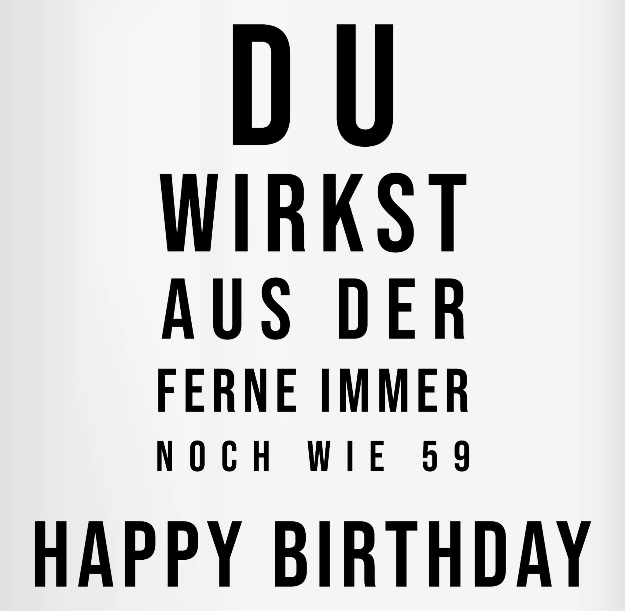 Shirtracer Tasse Du wirkst aus der Ferne immer noch wie 59, Happy Birthday 60 Jahre, Keramik, 60. Geburtstag Tasse