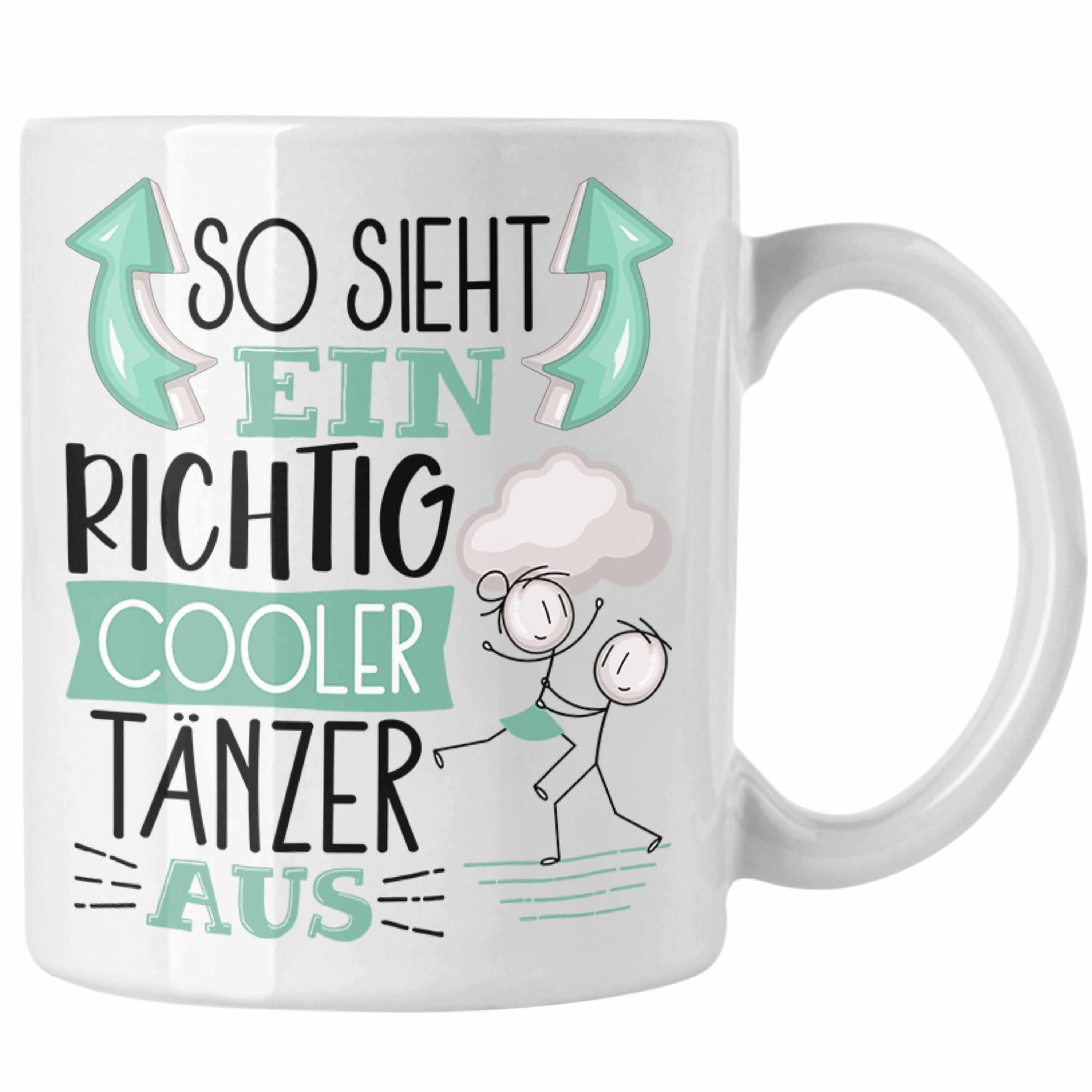 Trendation Tasse Tänzer Tasse Sieht RIchtig Geschenki Weiss Geschenk Aus So Cooler Tänzer Ein