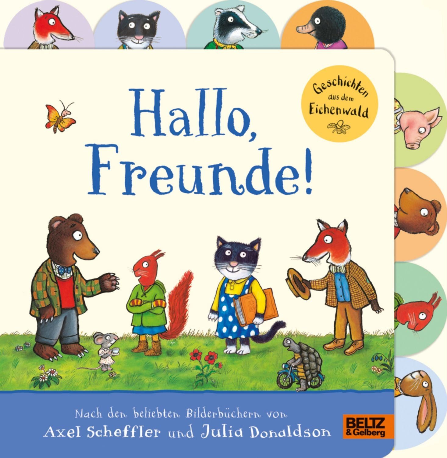 Hallo, Freunde! Geschichten aus dem Eichenwald / Axel Scheffler, Julia Donaldson