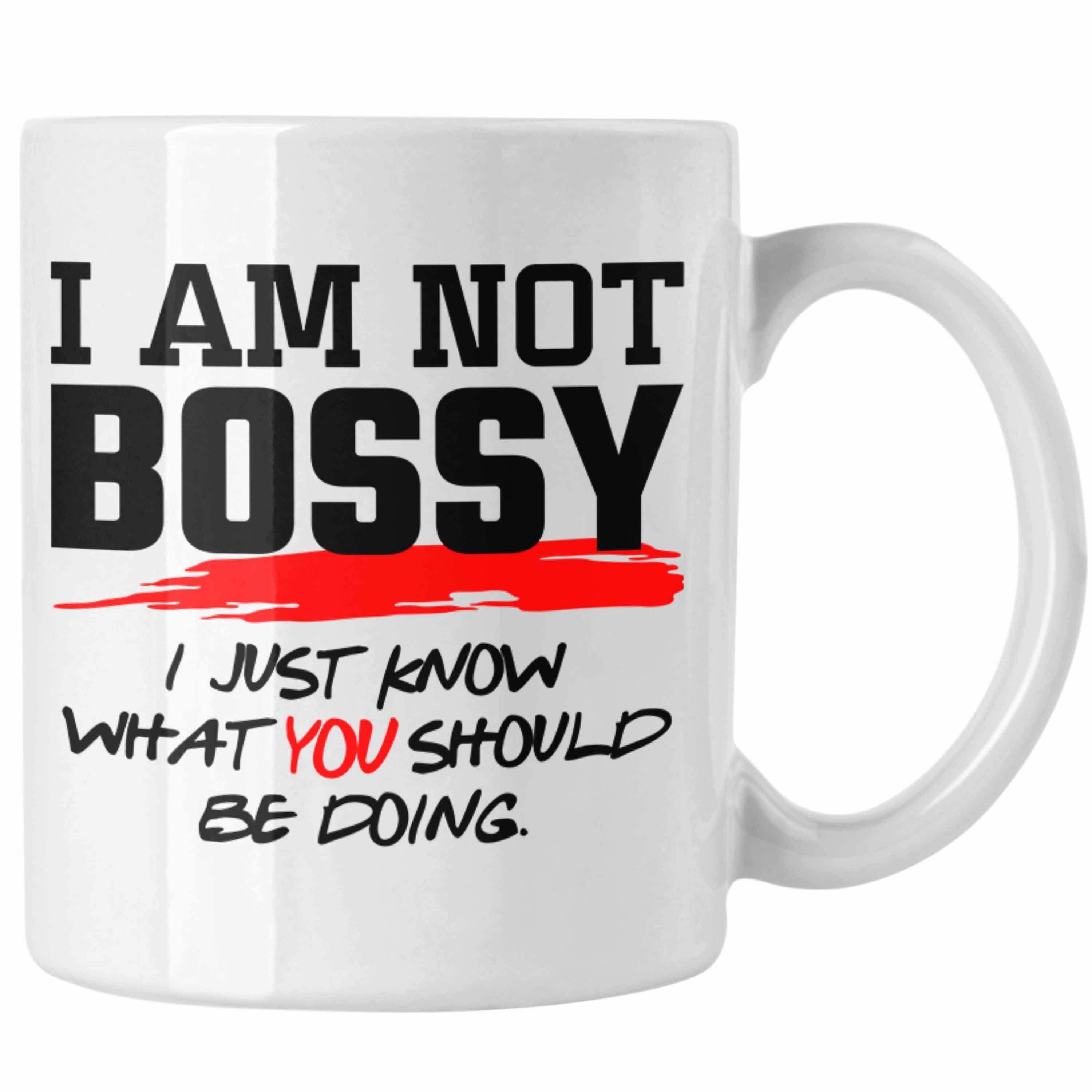 Trendation Tasse Lustiges Geschenk für Chefin Chef: Tasse mit Spruch Im Not Bossy Weiss
