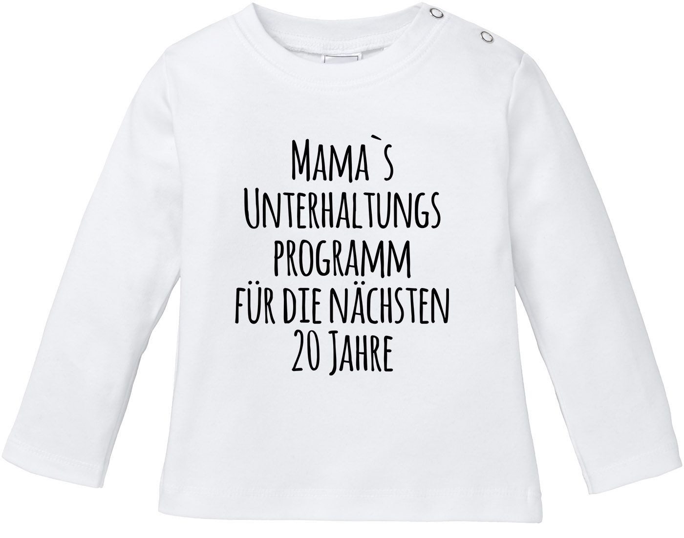 Body Baby Langarmshirt Babyshirt Mama`s Unterhaltungsprogramm für die