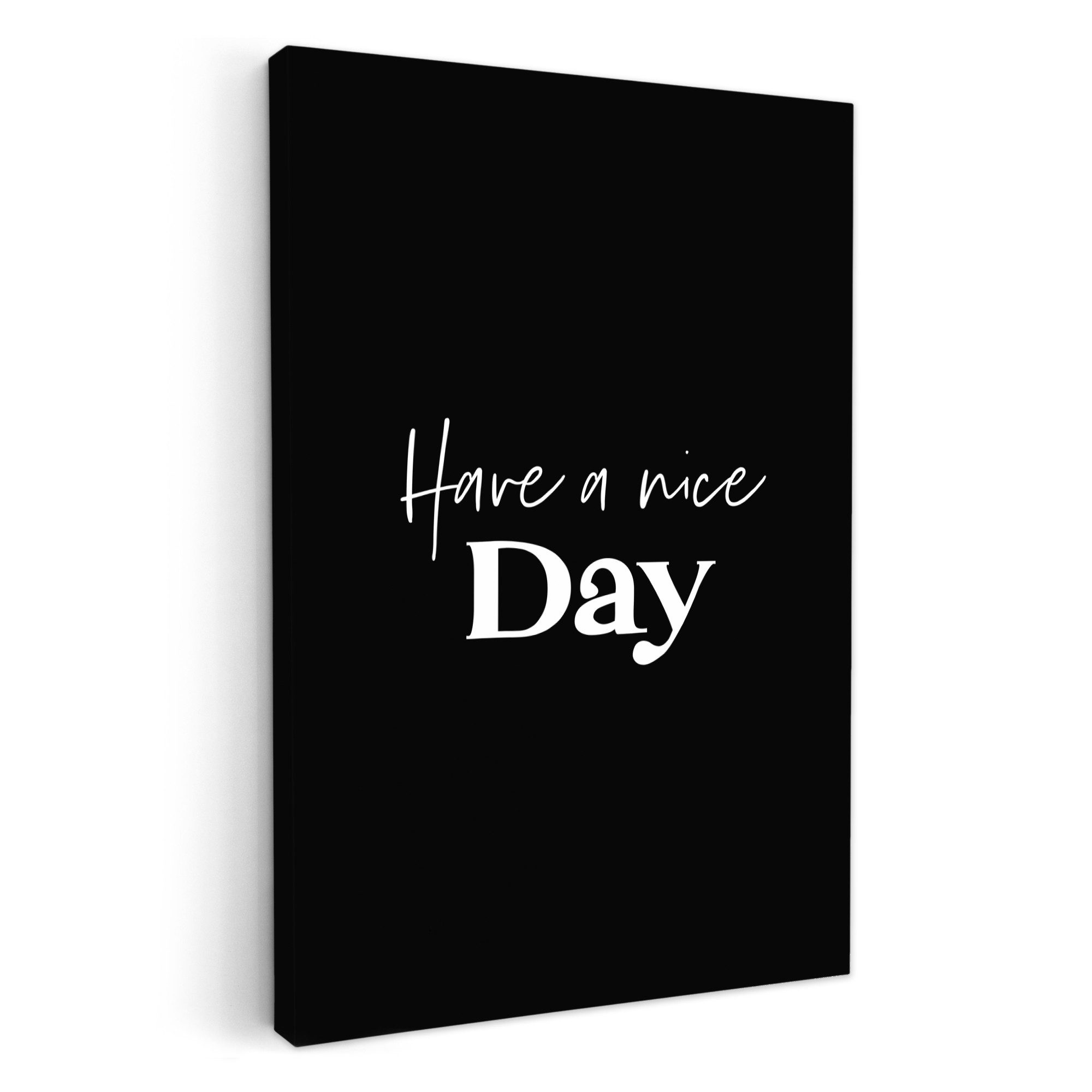 OneMillionCanvasses® Leinwandbild Have a nice day - Zitat - Schwarz - Sprüc günstig online kaufen