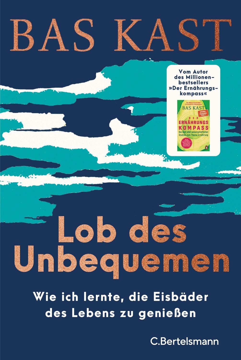 Lob des Unbequemen / Bas Kast, Wie ich lernte, die Eisbäder des Lebens zu genießen
