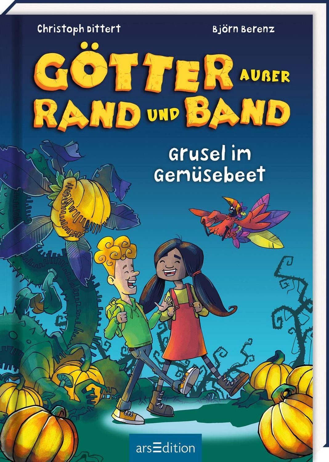 Götter außer Rand und Band – Grusel im Gemüsebeet (Götter außer Rand u / Christoph Dittert, Björn Berenz
