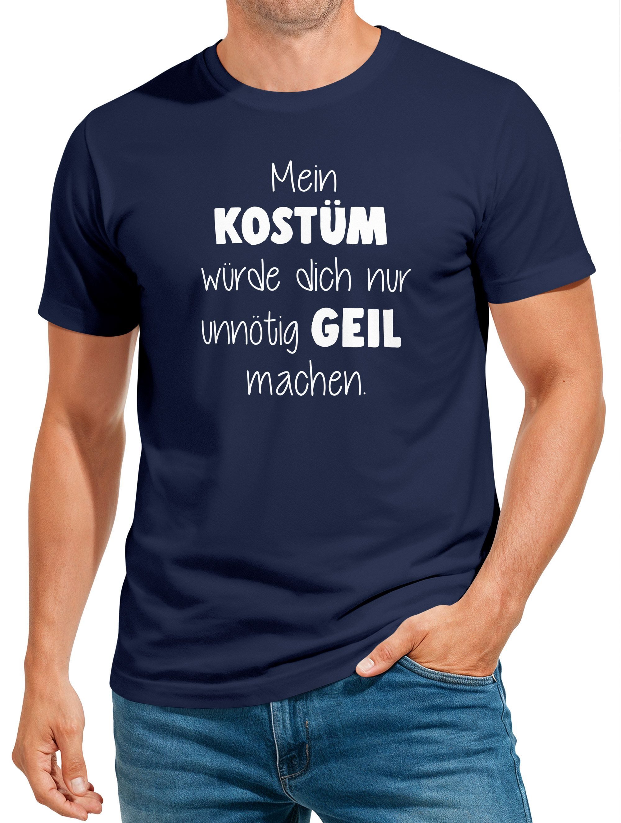 Print-Shirt Herren T-Shirt Spruch Mein Kostüm würde dich nur unnötig geil machen
