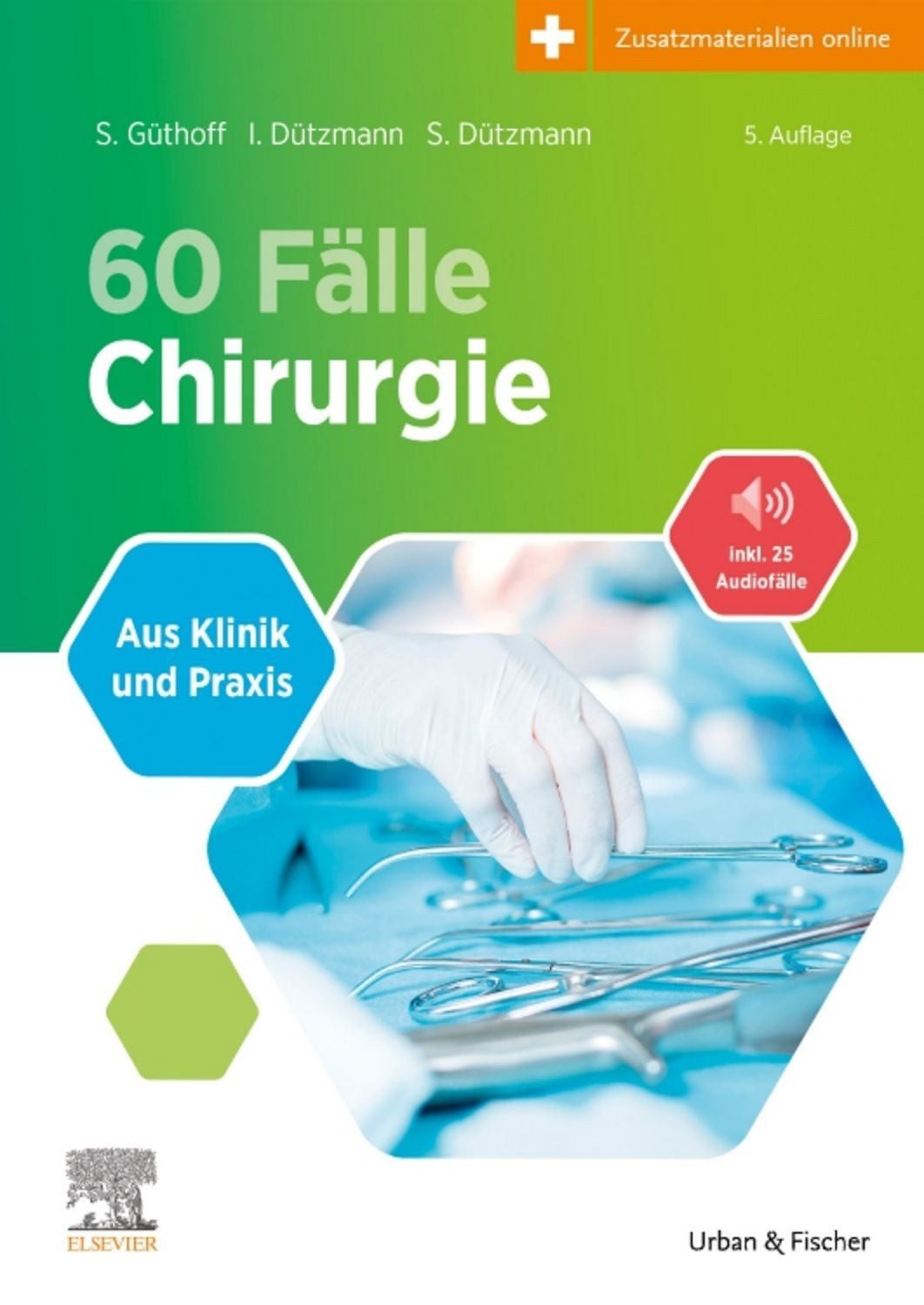 60 Fälle Chirurgie Aus Klinik und Praxis (inkl. 25 Audio-Fällen) / Sonja Güthoff, Isabell Dützmann, Stephan Dützmann