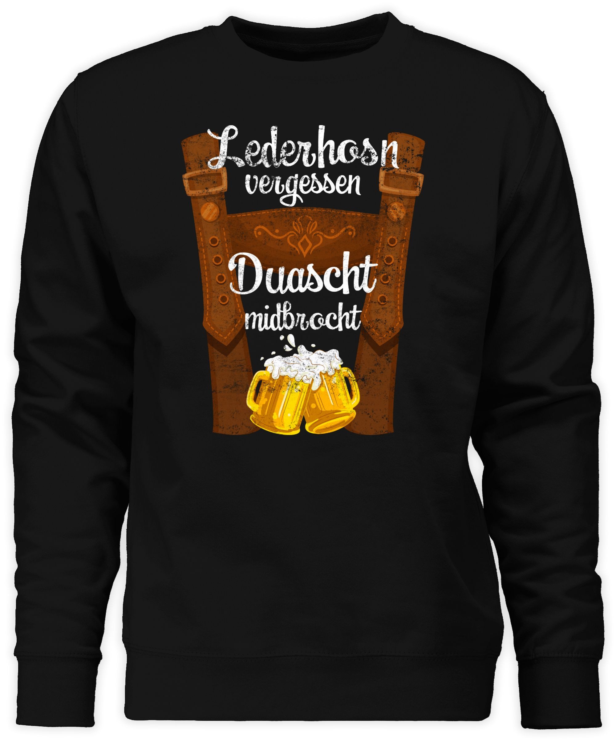Sweatshirt Lederhosn vergessen Duascht midbrocht