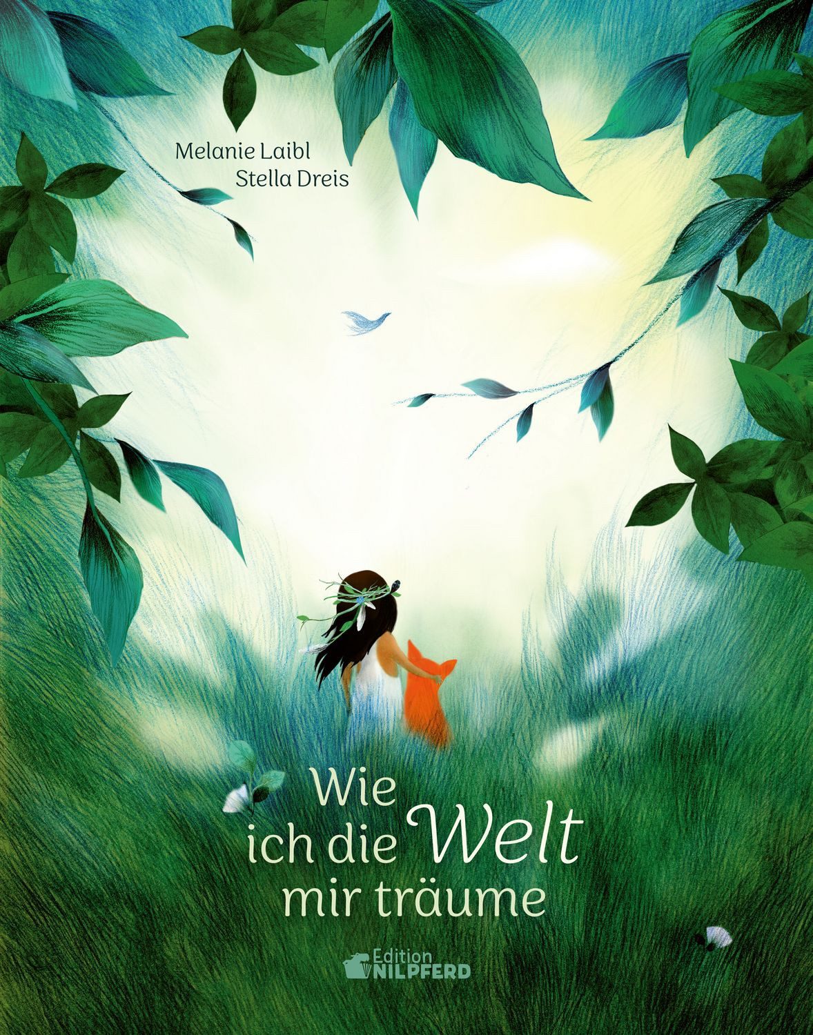 Wie ich die Welt mir träume / Melanie Laibl
