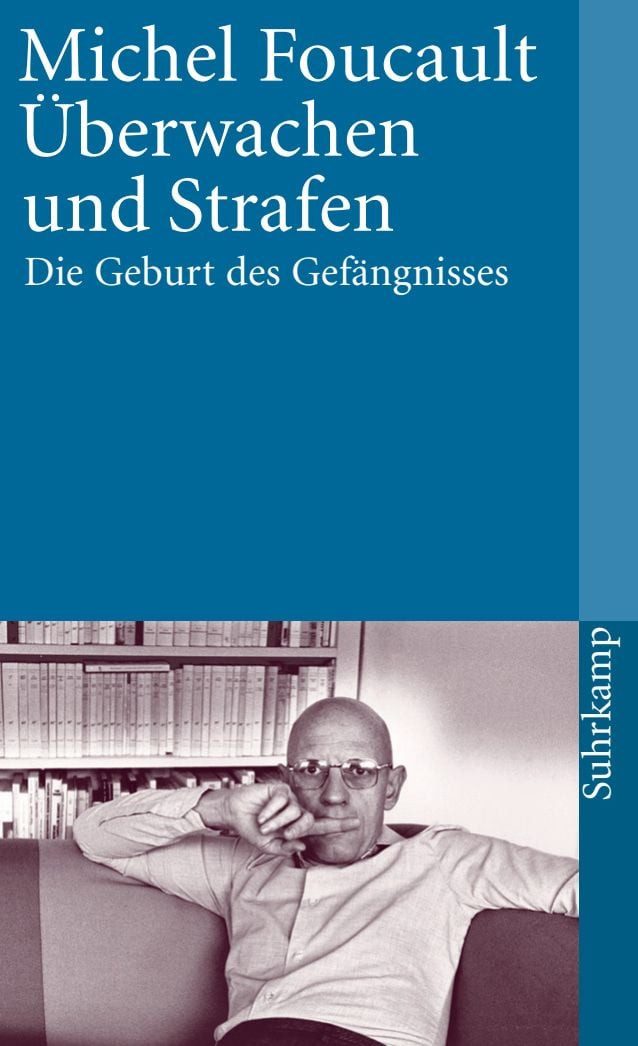 Überwachen und Strafen / Michel Foucault, Die Geburt des Gefängnisses
