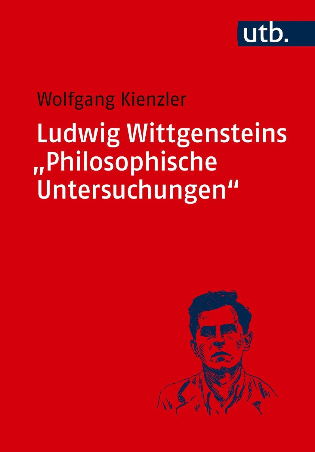 Ludwig Wittgensteins ""Philosophische Untersuchungen"" / Wolfgang Kienzler