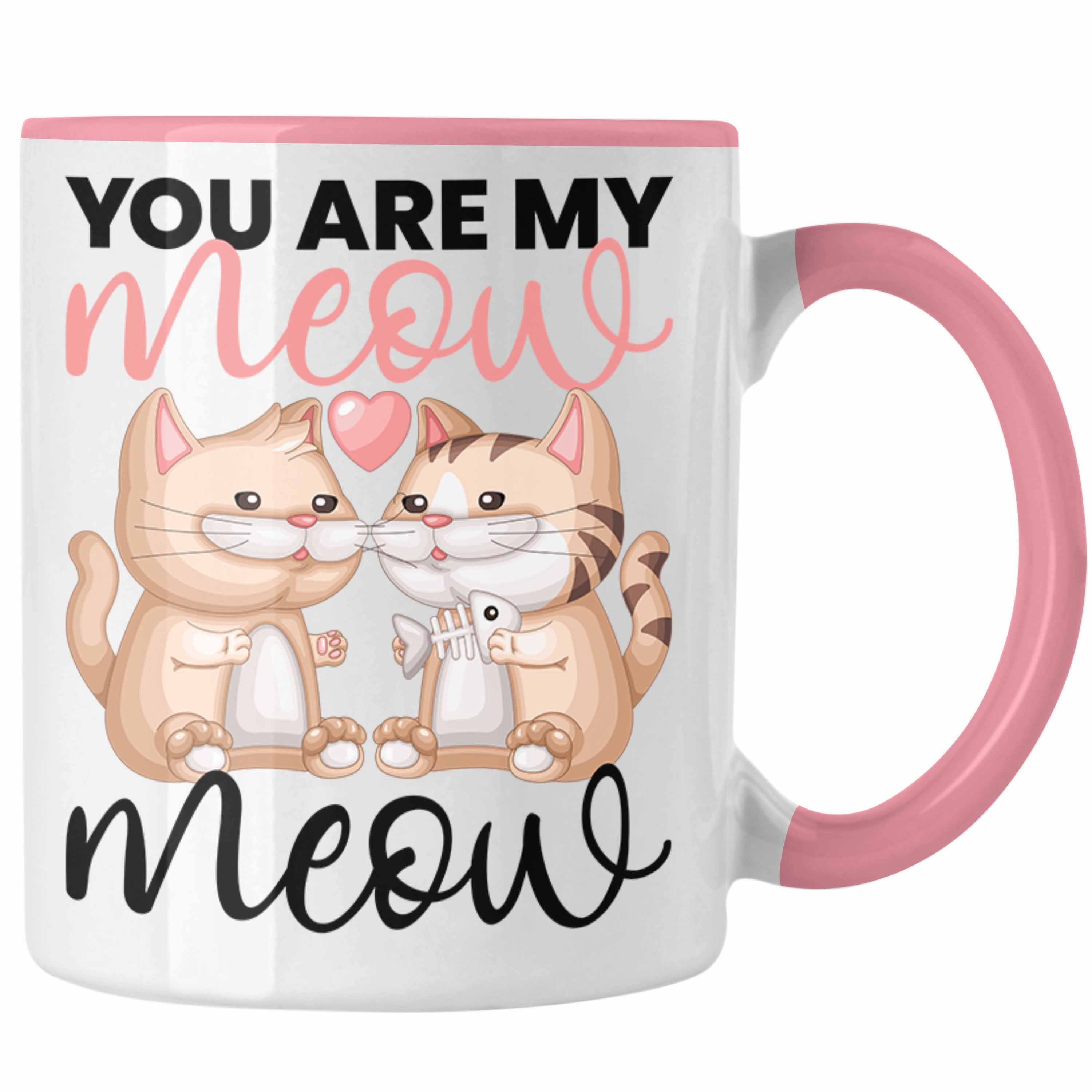 Valentin Meow zum Rosa "You Katzenliebhaber Tasse My Geschenk Trendation für Tasse Are Meow"