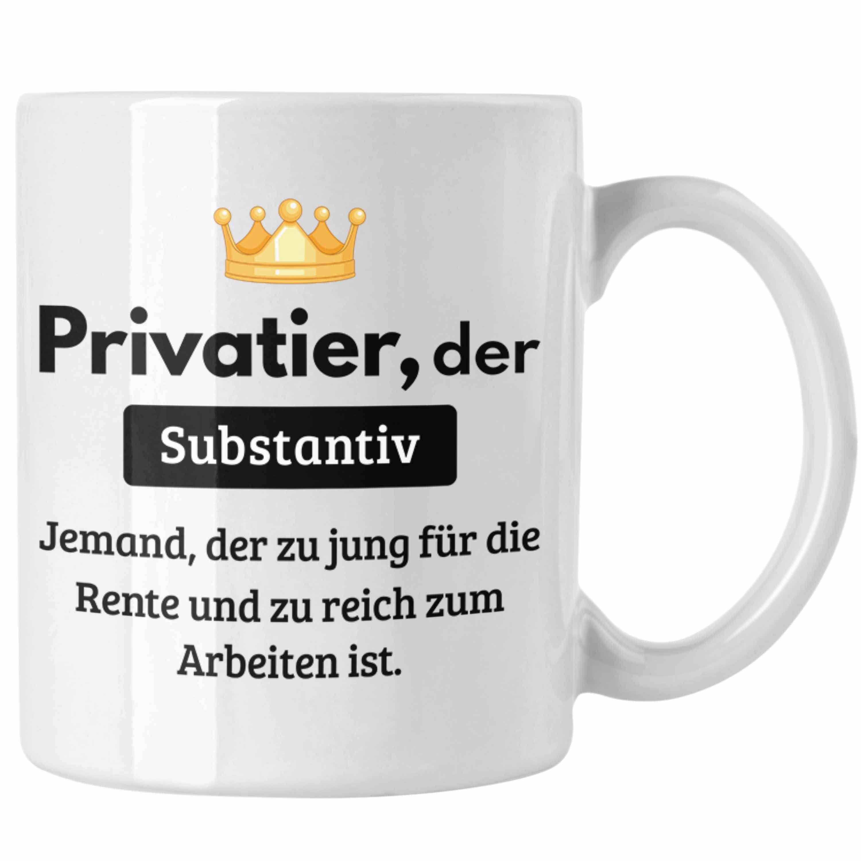 Trendation Tasse Privatier Bonze Tasse Geschenk Reicher Mann Gag Lustiger Spruch Prahle Weiss