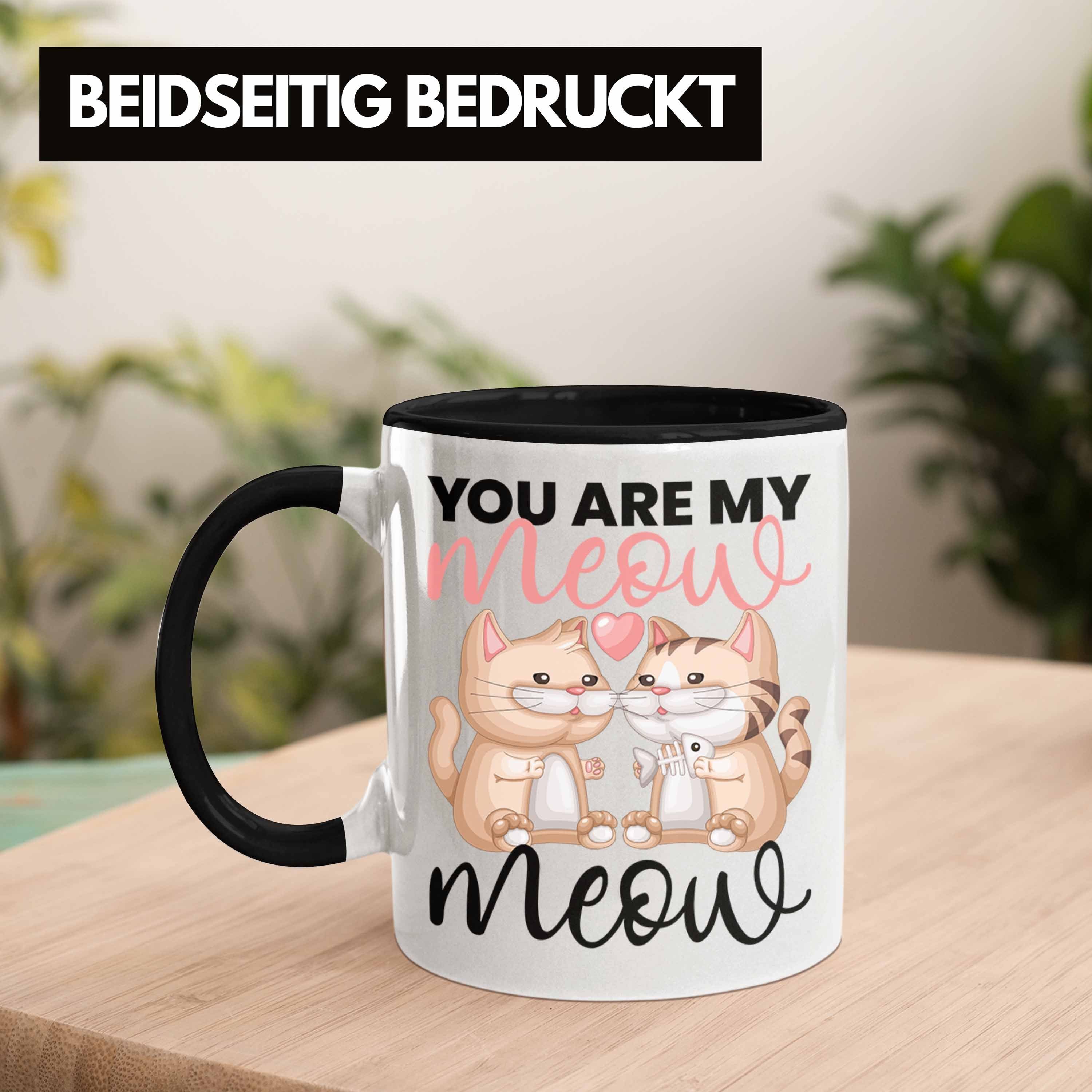 Katzenliebhaber Schwarz Geschenk Valentin zum My Tasse Trendation Tasse für Meow Meow" Are "You