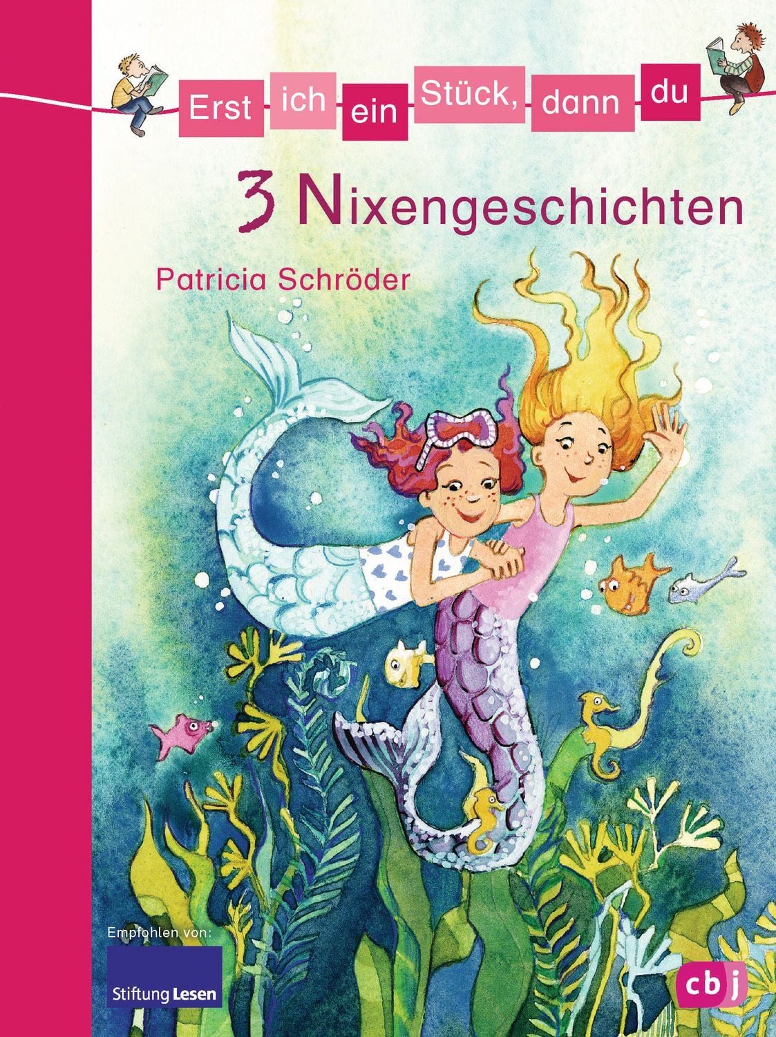 Erst ich ein Stück, dann du - 3 Nixengeschichten / Patricia Schröder, Für das gemeinsame Lesenlernen ab der 1. Klasse